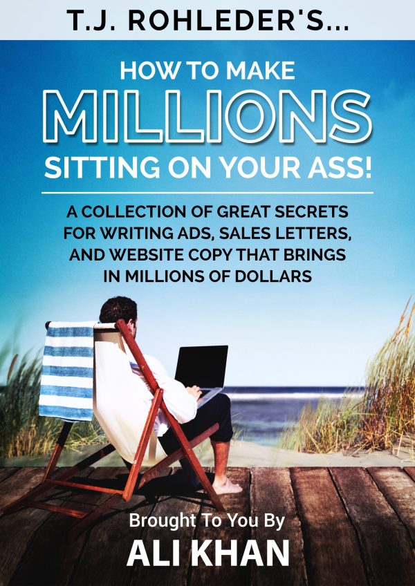 How To Make Millions Sitting On Your Ass By T.J Rohleder