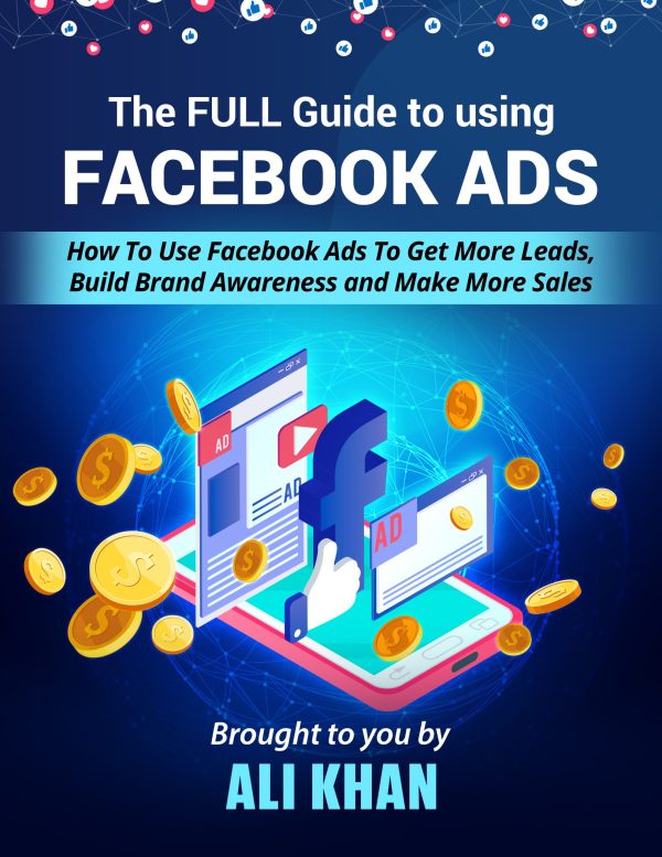 The Full Guide To Using Facebook Ads